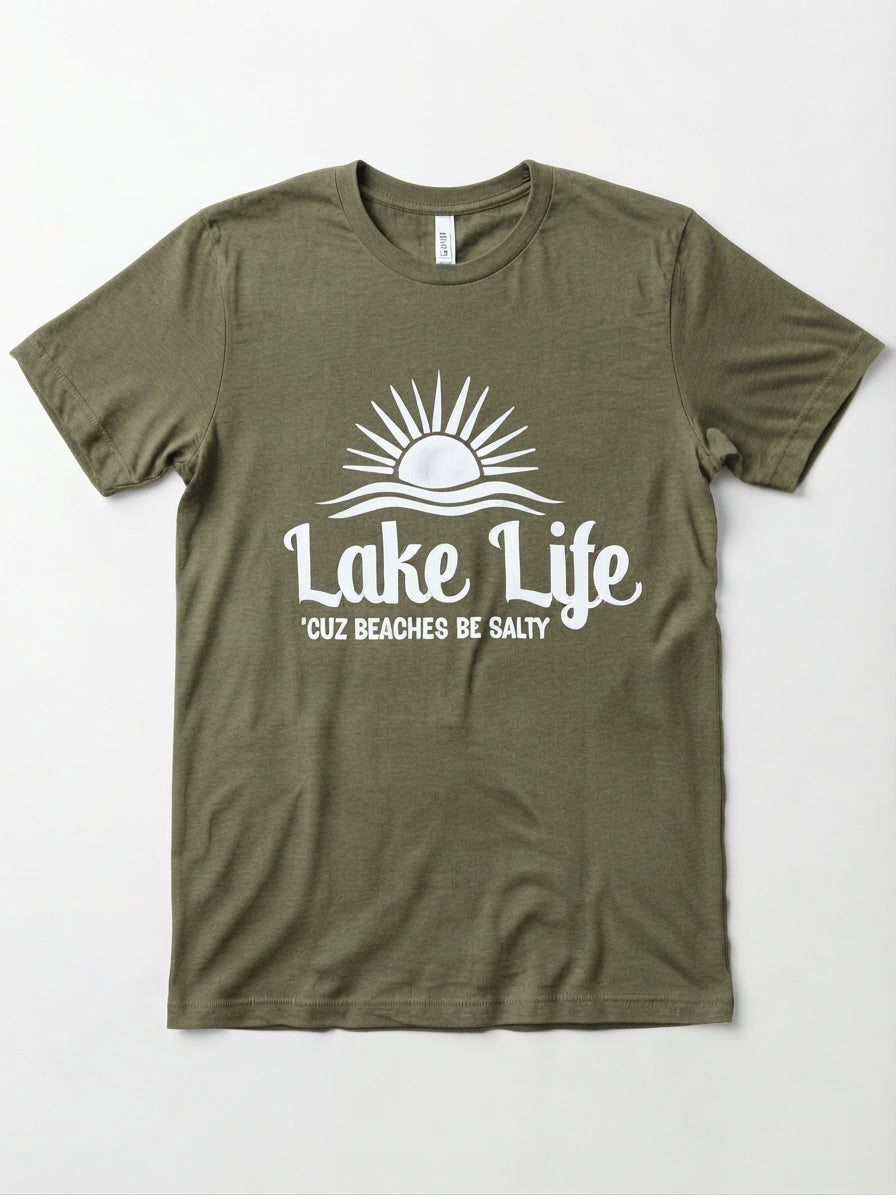 Graphic Tee- "Lake Life, Cuz Beaches Be Salty"