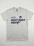 Graphic Tee - "Here Fishy Fishy Fishy"