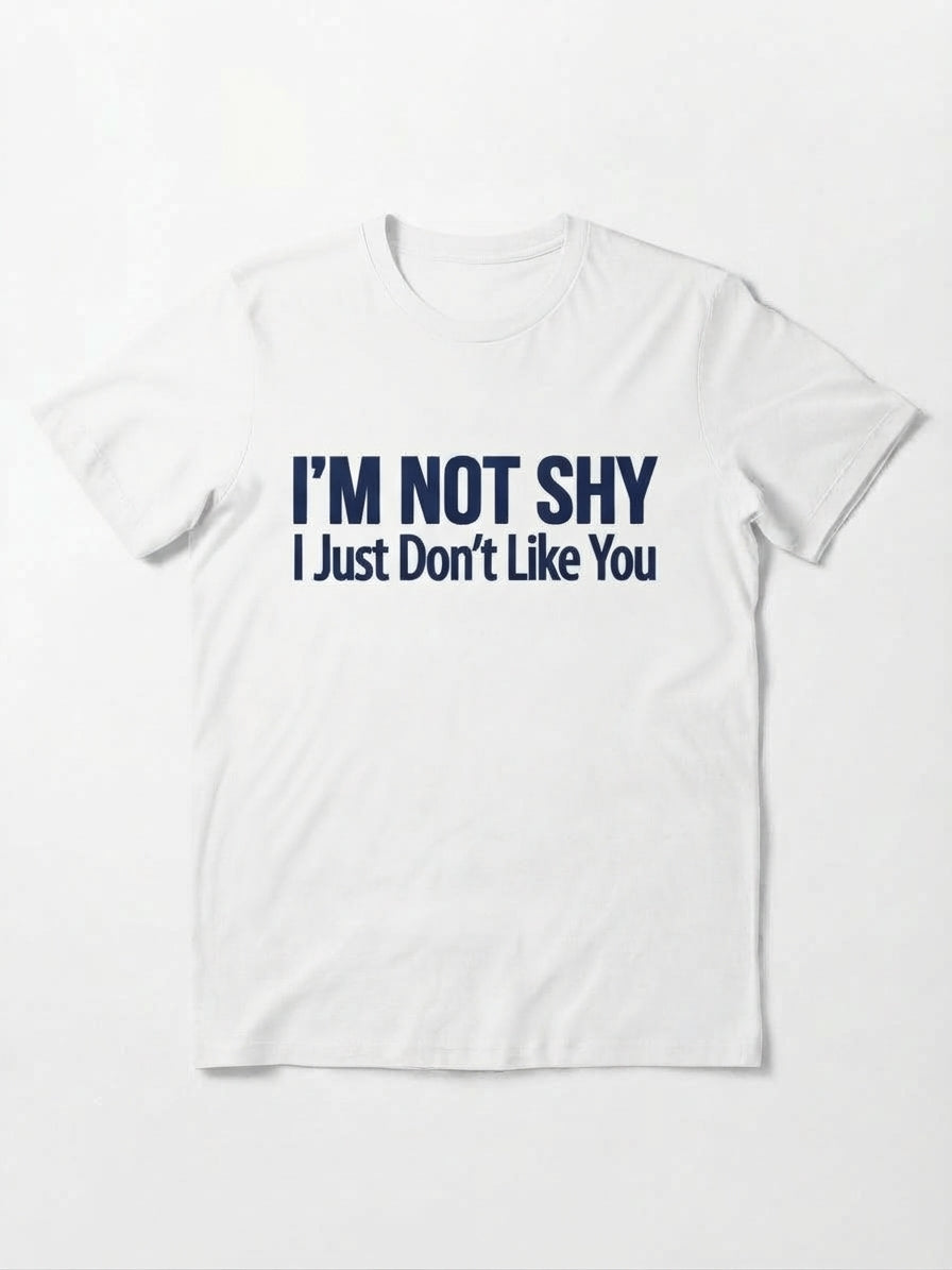 Graphic Tee- "I'm Not Shy I Just Don't Like You"