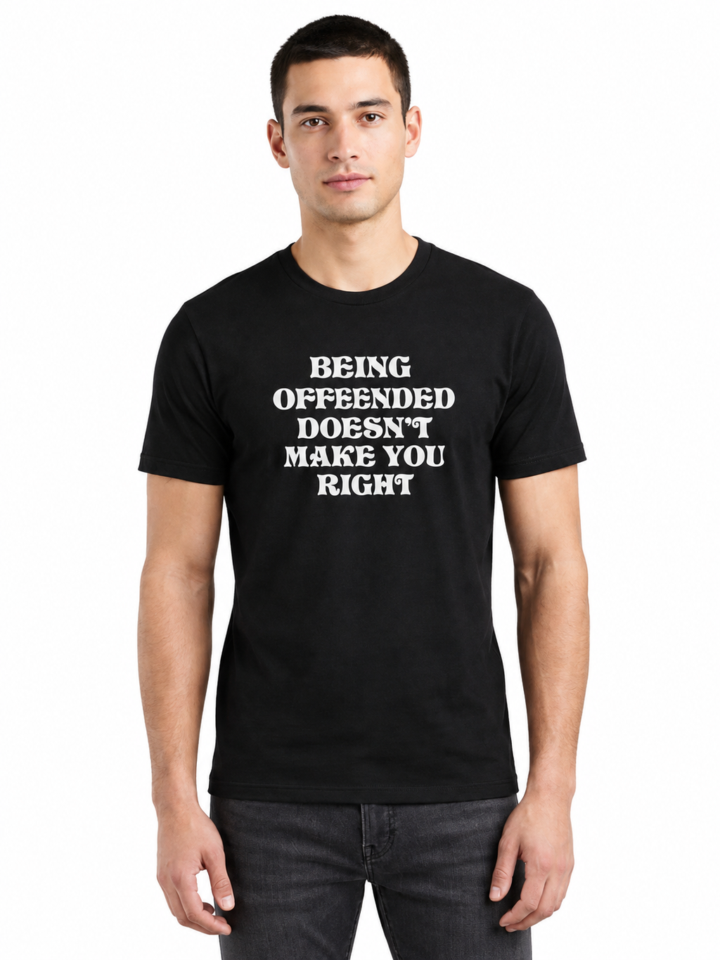 Graphic Tee- "Being Offended Doesn't Make You Right"