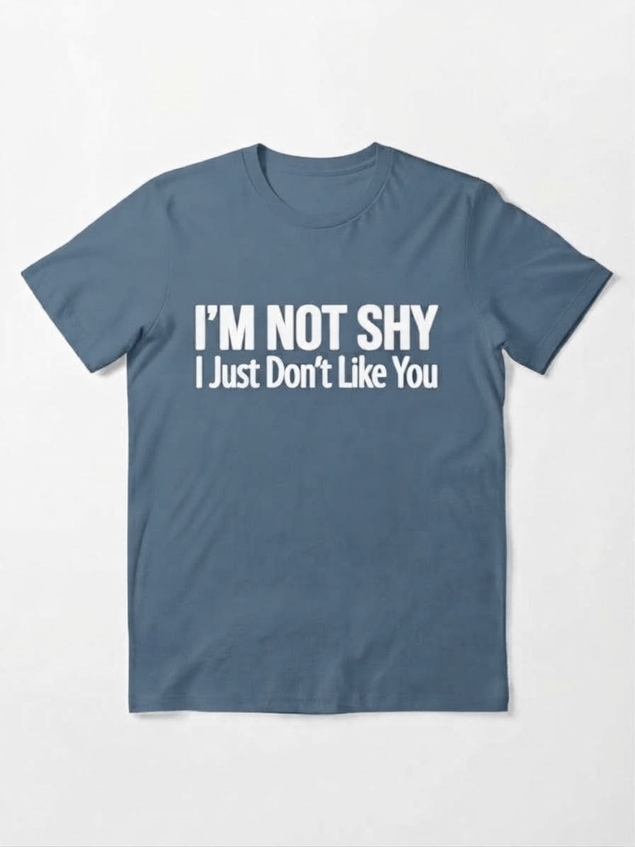 Graphic Tee- "I'm Not Shy I Just Don't Like You"