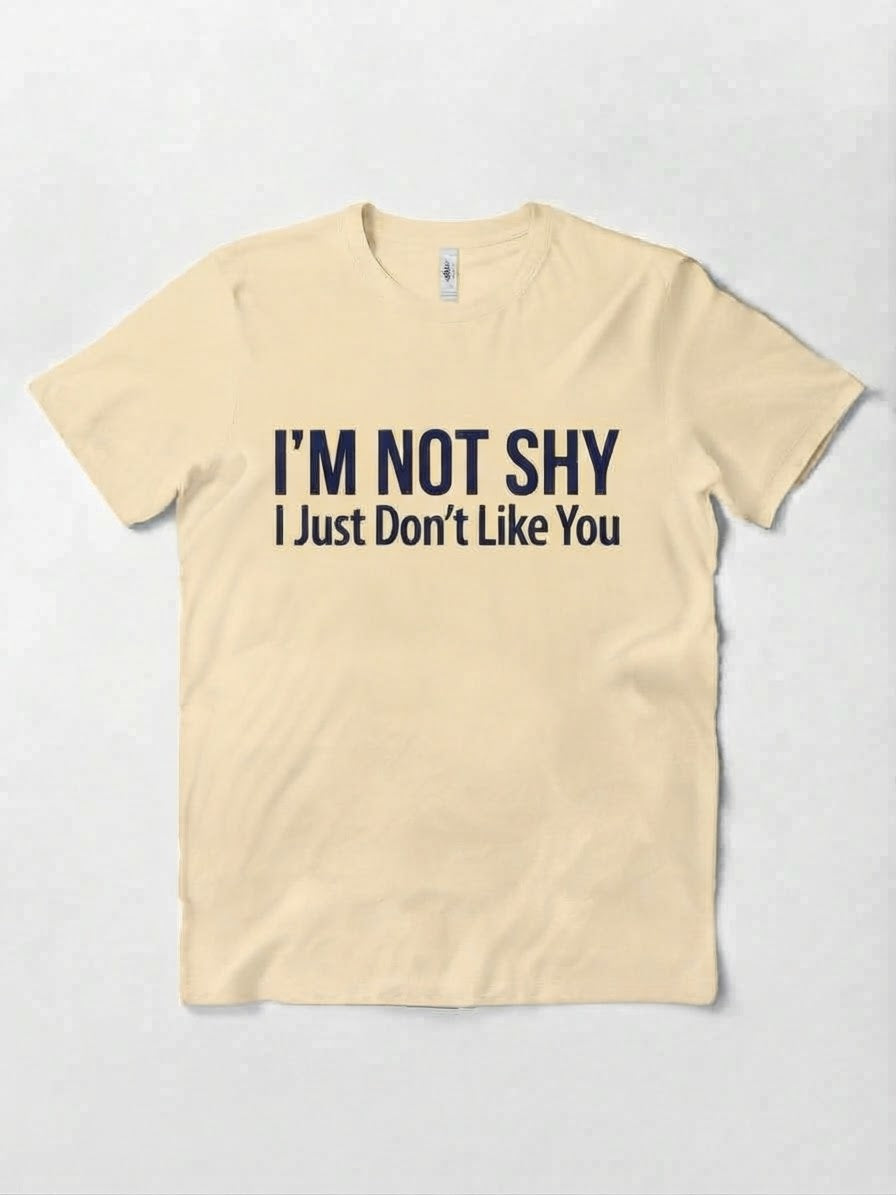 Graphic Tee- "I'm Not Shy I Just Don't Like You"