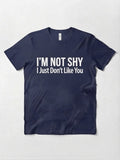 Graphic Tee- "I'm Not Shy I Just Don't Like You"