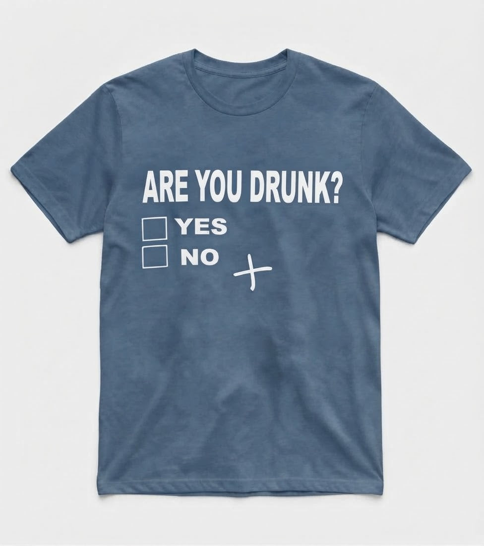 Graphic Tee- "Are You Drunk?"