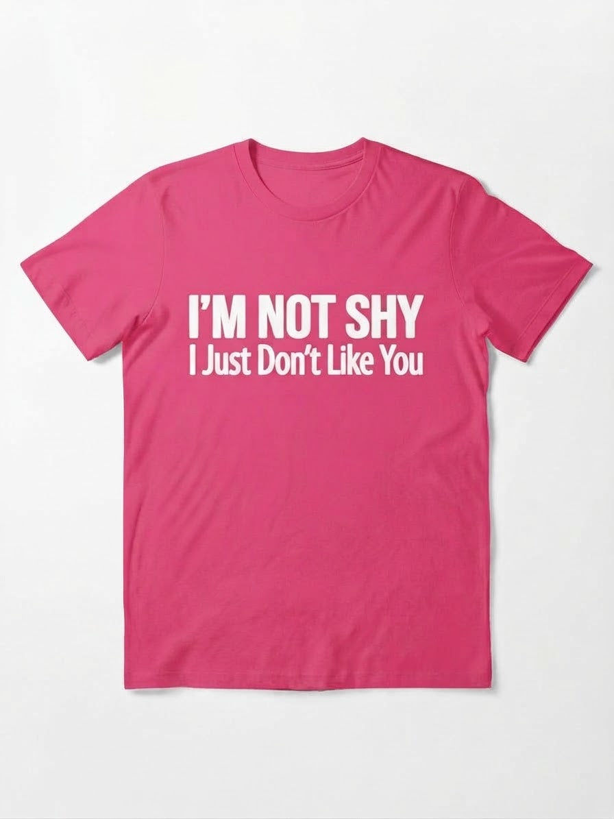 Graphic Tee- "I'm Not Shy I Just Don't Like You"