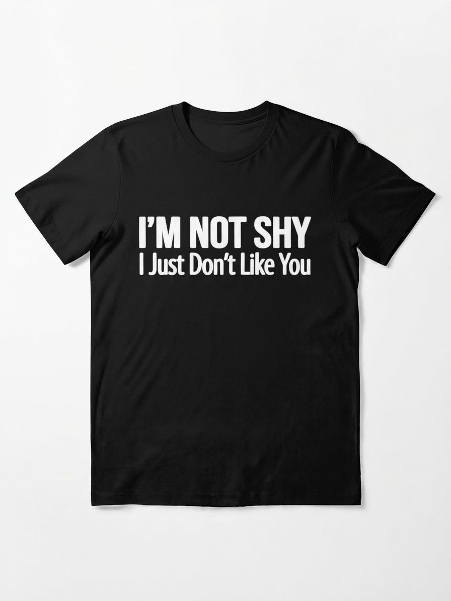 Graphic Tee- "I'm Not Shy I Just Don't Like You"
