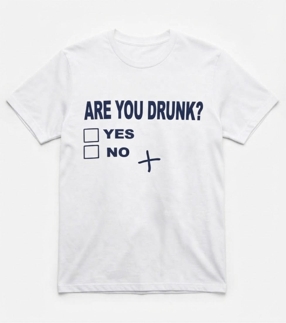 Graphic Tee- "Are You Drunk?"