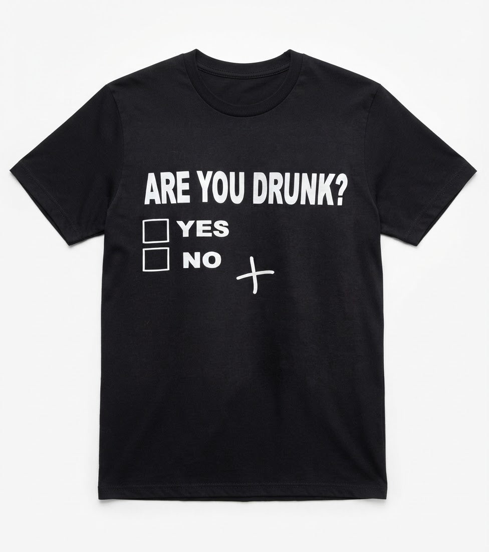 Graphic Tee- "Are You Drunk?"